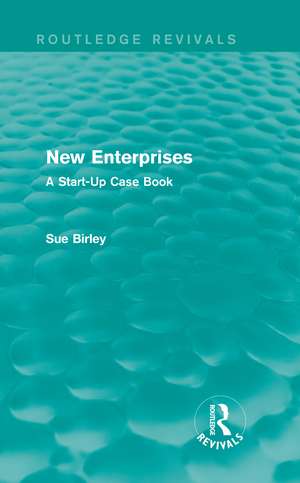 New Enterprises (Routledge Revivals): A Start-Up Case Book de Sue Birley