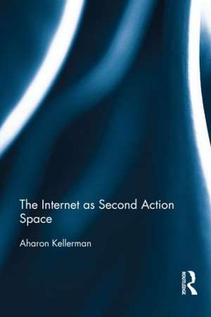 The Internet as Second Action Space de Aharon Kellerman