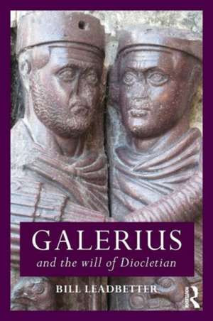 Galerius and the Will of Diocletian de William Lewis Leadbetter