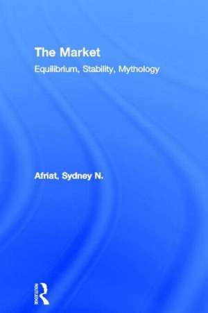 The Market: Equilibrium, Stability, Mythology de Sydney N. Afriat