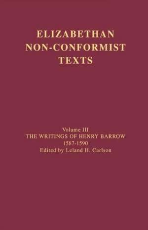 The Writings of Henry Barrow, 1587-1590 de Henry Barrow