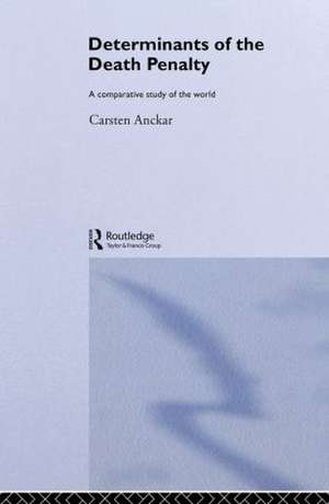 Determinants of the Death Penalty: A Comparative Study of the World de Carsten Anckar