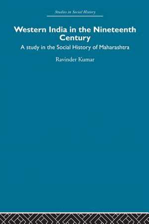 Western India in the Nineteenth Century de Ravinder Kumar