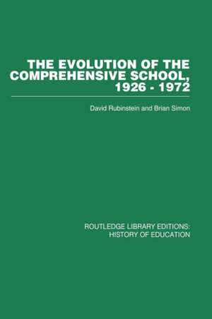 The Evolution of the Comprehensive School: 1926-1972 de David Rubinstein