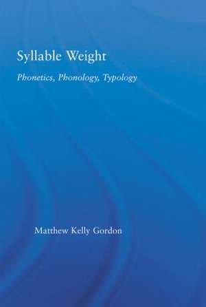 Syllable Weight: Phonetics, Phonology, Typology de Matthew Gordon