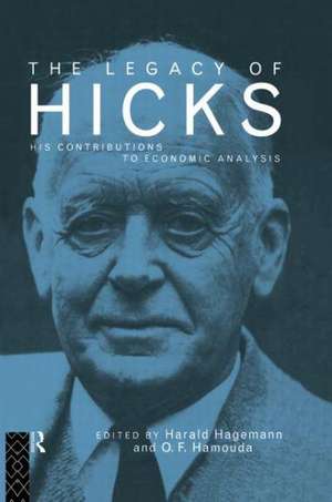 The Legacy of Sir John Hicks: His Contributions to Economic Analysis de Harald Hagemann