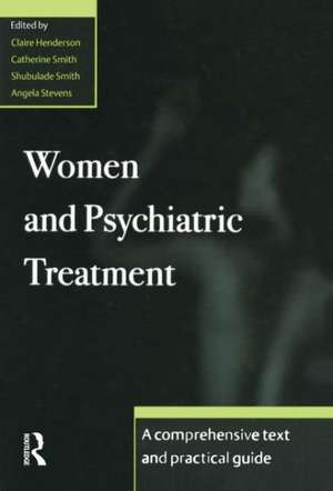 Women and Psychiatric Treatment: A Comprehensive Text and Practical Guide de Claire Henderson