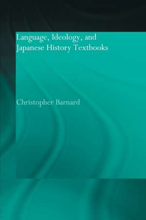 Language, Ideology and Japanese History Textbooks de Christopher Barnard