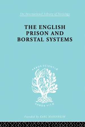 The English Prison and Borstal Systems de Lionel W. Fox