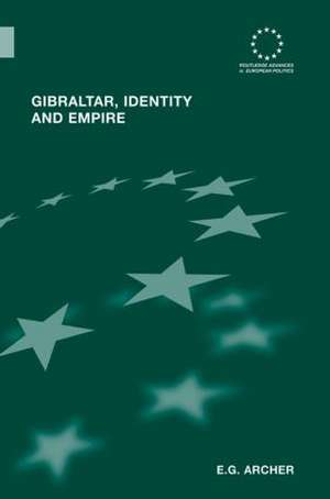 Gibraltar, Identity and Empire de E.G. Archer