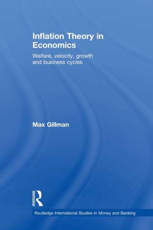 Inflation Theory in Economics: Welfare, Velocity, Growth and Business Cycles de Max Gillman