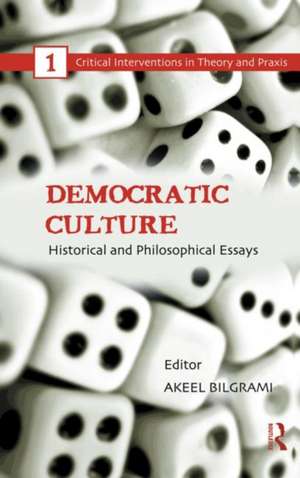 Democratic Culture: Historical and Philosophical Essays de Akeel Bilgrami