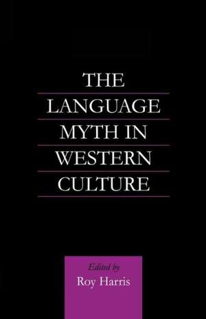 The Language Myth in Western Culture de Roy Harris