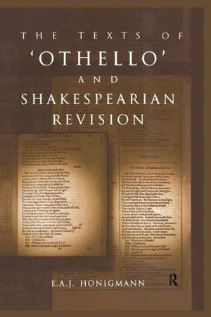 The Texts of Othello and Shakespearean Revision de E. A. J. Honigmann