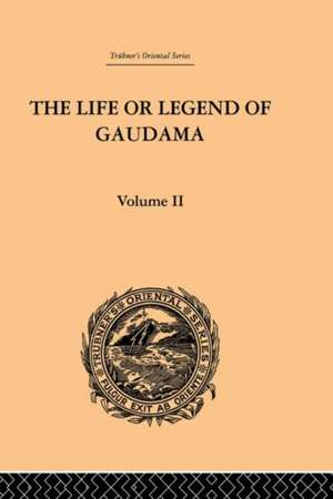 The Life or Legend of Gaudama the Buddha of the Burmese: Volume II de P. Bigandet