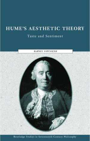 Hume's Aesthetic Theory: Taste and Sentiment de Dabney Townsend