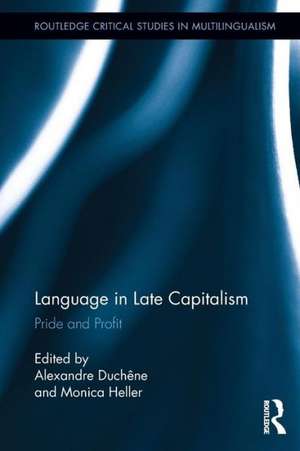 Language in Late Capitalism: Pride and Profit de Alexandre Duchêne