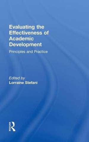 Evaluating the Effectiveness of Academic Development: Principles and Practice de Lorraine Stefani