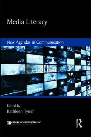 Media Literacy: New Agendas in Communication de Kathleen Tyner