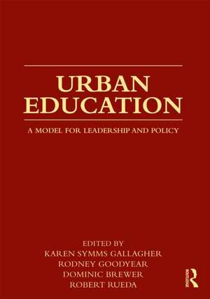 Urban Education: A Model for Leadership and Policy de Karen Symms Gallagher