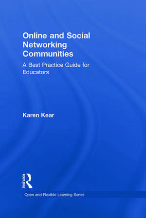 Online and Social Networking Communities: A Best Practice Guide for Educators de Karen Kear