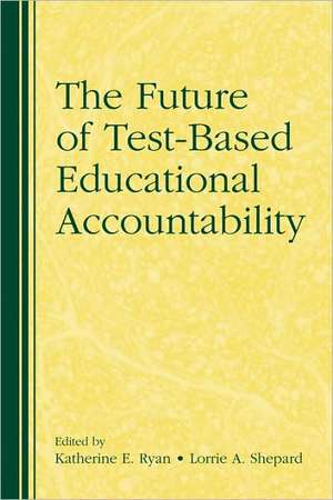 The Future of Test-Based Educational Accountability de Katherine Ryan