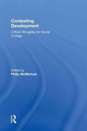 Contesting Development: Critical Struggles for Social Change de Philip McMichael
