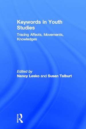 Keywords in Youth Studies: Tracing Affects, Movements, Knowledges de Nancy Lesko