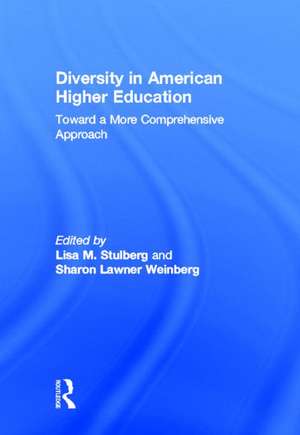 Diversity in American Higher Education: Toward a More Comprehensive Approach de Lisa M. Stulberg