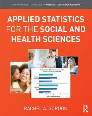 Applied Statistics for the Social and Health Sciences de Rachel A. Gordon