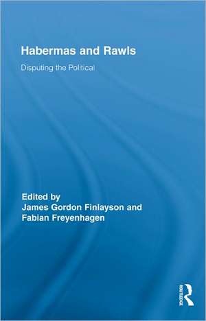 Habermas and Rawls: Disputing the Political de James Gordon Finlayson