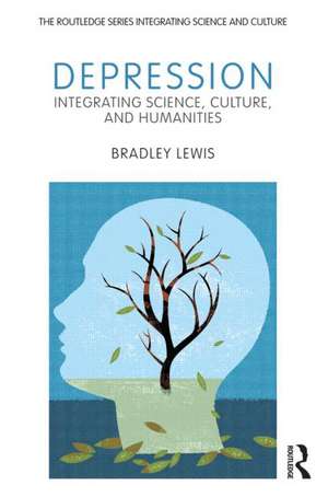 Depression: Integrating Science, Culture, and Humanities de Bradley Lewis