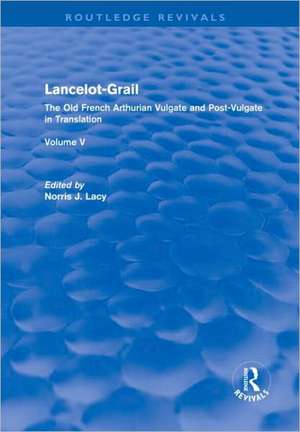 Lancelot-Grail: Volume 5 (Routledge Revival) de Norris Lacy