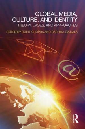 Global Media, Culture, and Identity: Theory, Cases, and Approaches de Rohit Chopra