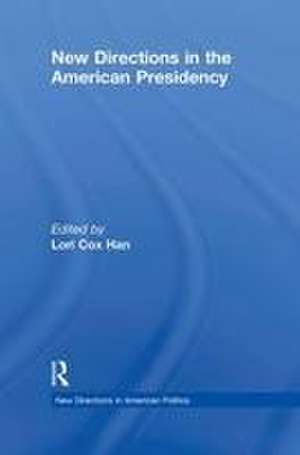 New Directions in the American Presidency de Lori Cox Han