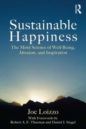 Sustainable Happiness: The Mind Science of Well-Being, Altruism, and Inspiration de Joe Loizzo