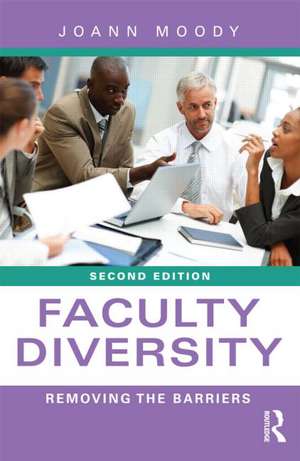 Faculty Diversity: Removing the Barriers de JoAnn Moody