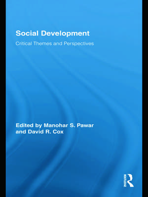 Social Development: Critical Themes and Perspectives de Manohar S. Pawar