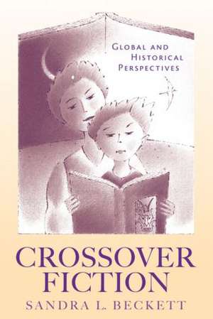 Crossover Fiction: Global and Historical Perspectives de Sandra L. Beckett