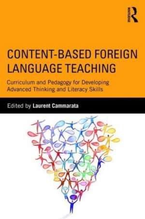 Content-Based Foreign Language Teaching: Curriculum and Pedagogy for Developing Advanced Thinking and Literacy Skills de Laurent Cammarata