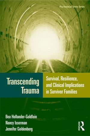 Transcending Trauma: Survival, Resilience, and Clinical Implications in Survivor Families de Bea Hollander-Goldfein