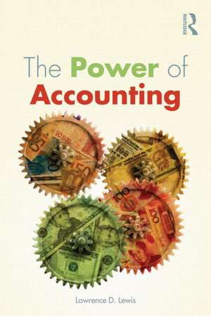 The Power of Accounting: What the Numbers Mean and How to Use Them de Lawrence Lewis