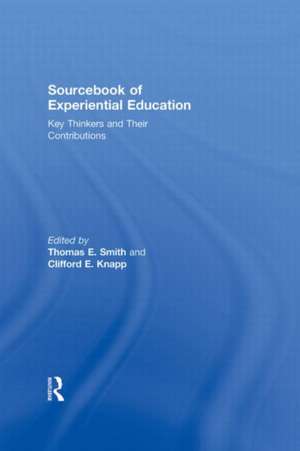 Sourcebook of Experiential Education: Key Thinkers and Their Contributions de Thomas E. Smith