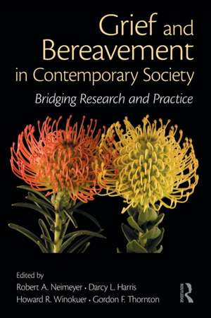 Grief and Bereavement in Contemporary Society: Bridging Research and Practice de Robert A. Neimeyer