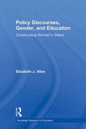 Policy Discourses, Gender, and Education: Constructing Women's Status de Elizabeth J. Allan