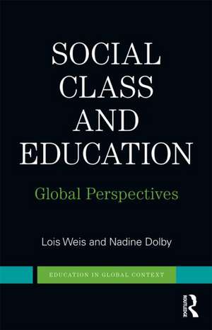 Social Class and Education: Global Perspectives de Lois Weis