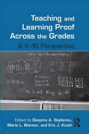 Teaching and Learning Proof Across the Grades: A K-16 Perspective de Despina A. Stylianou