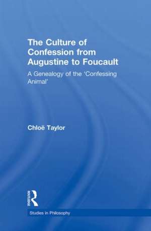 The Culture of Confession from Augustine to Foucault: A Genealogy of the 'Confessing Animal' de Chloë Taylor