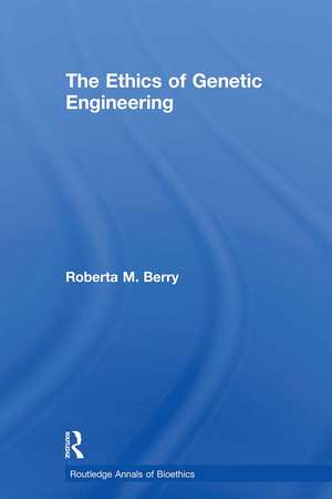 The Ethics of Genetic Engineering de Roberta M. Berry