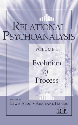 Relational Psychoanalysis, Volume 5: Evolution of Process de Lewis Aron